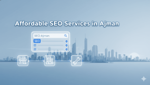 Affordable SEO services in Ajman helping small and growing businesses gain visibility